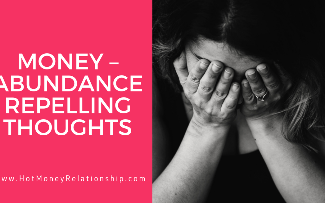 Money – Abundance Repelling Thoughts